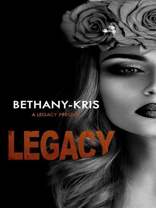 Title details for Legacy: Filthy Marcellos, #4 by Bethany-Kris - Available